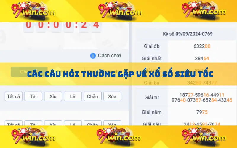 Các câu hỏi thường gặp về xổ số siêu tốc