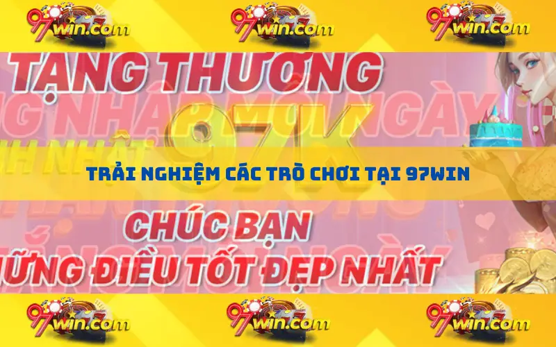 Trải nghiệm các trò chơi tại 97win